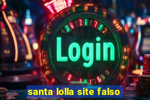 santa lolla site falso